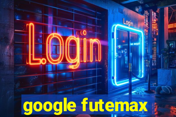 google futemax